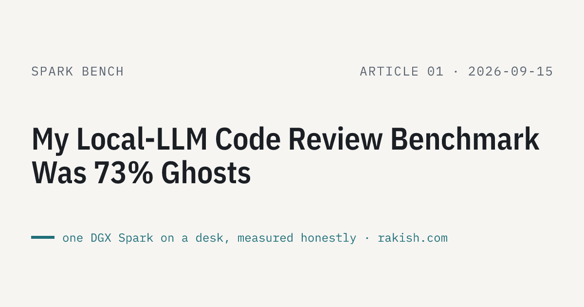 Spark Bench article 1: My Local-LLM Code Review Benchmark Was 73% Ghosts